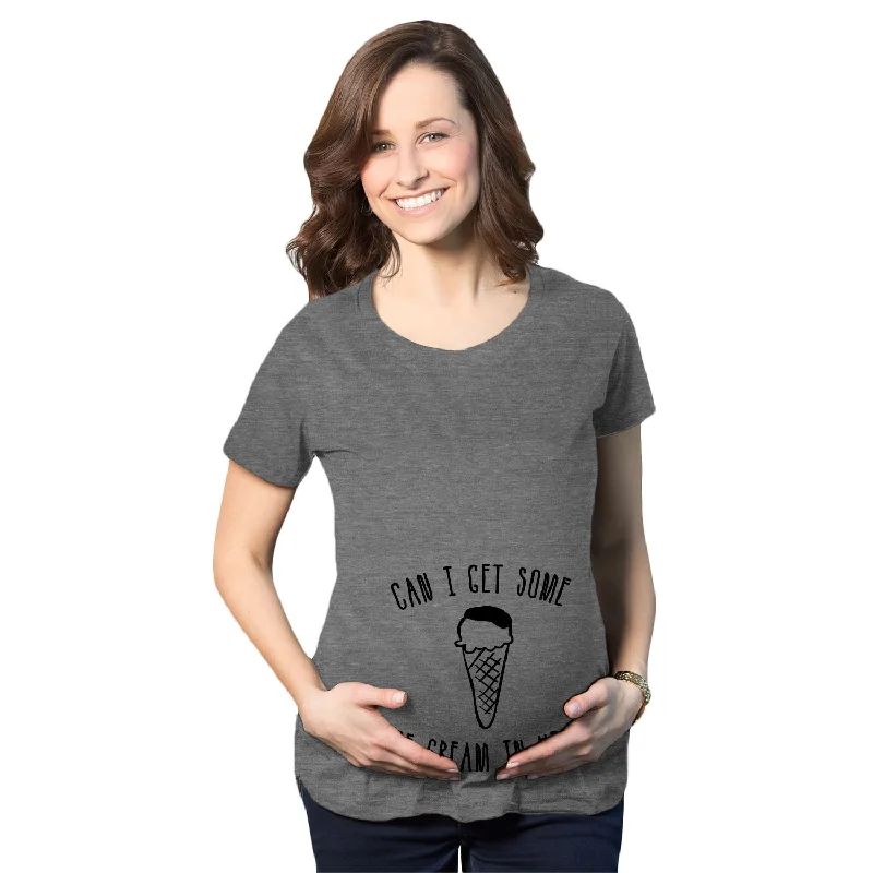 Can I Get Some Ice Cream In Here Maternity T Shirt