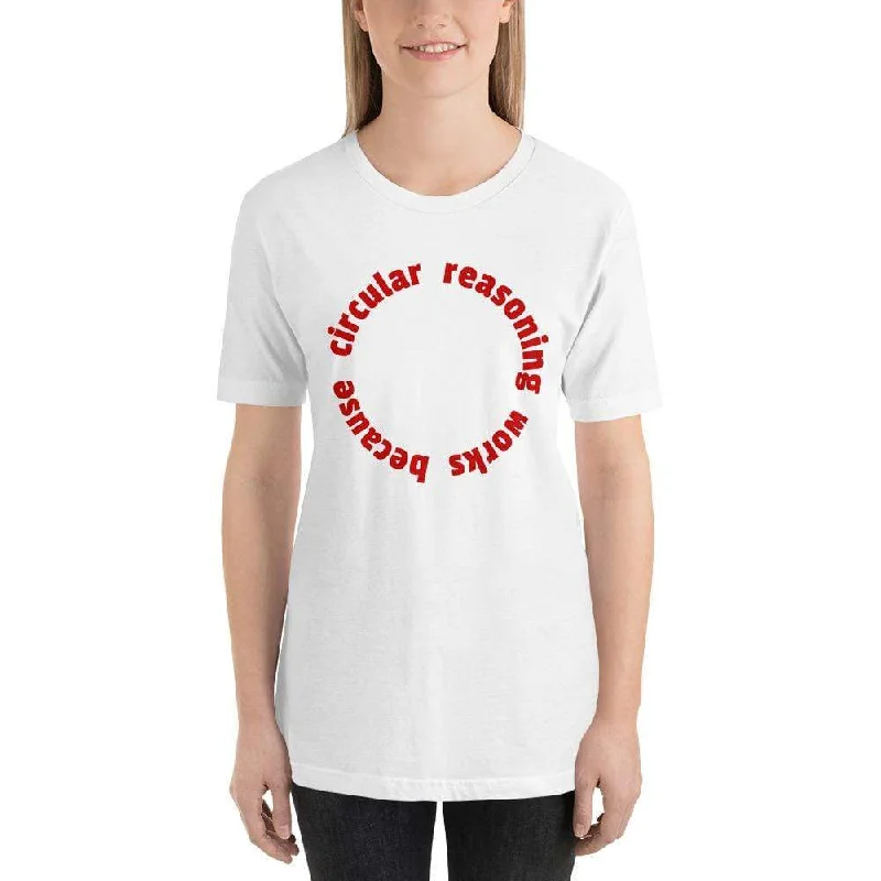 Circular reasoning works - Basic T-Shirt