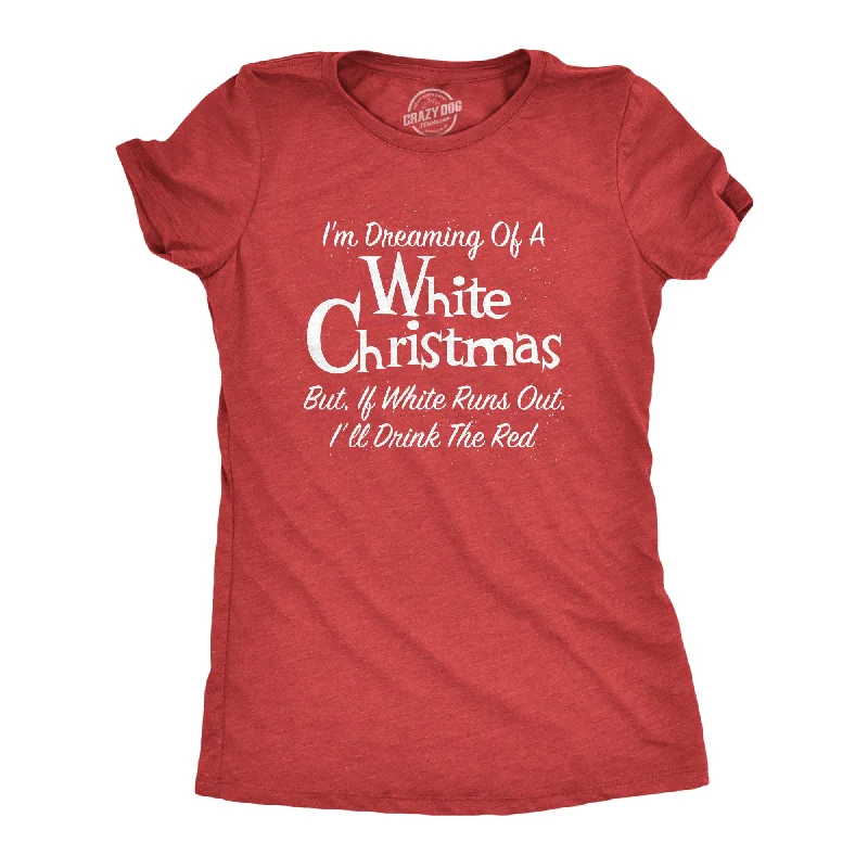 Ringer T Shirt Women with Retro - Inspired StripesDreaming Of A White Christmas But If White Runs Out I'll Drink Red Women's T Shirt Ringer T Shirt Women with Retro - Inspired StripesDreaming Of A White Christmas But If White Runs Out I'll Drink Red Women's T Shirt