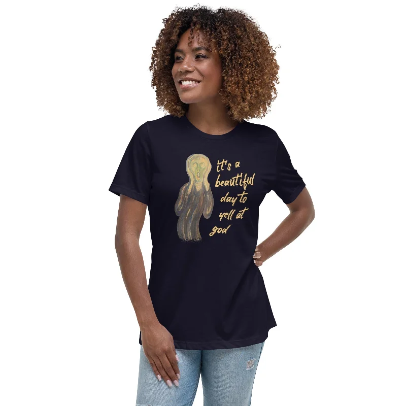 It's a beautiful day to yell at god - Women's T-Shirt