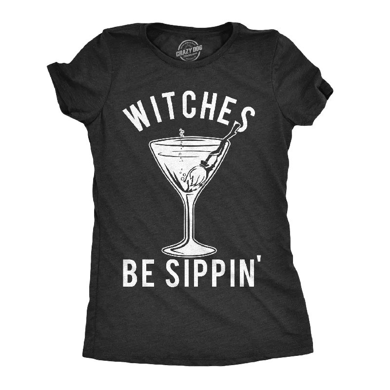 Witches Be Sippin' Women's T Shirt