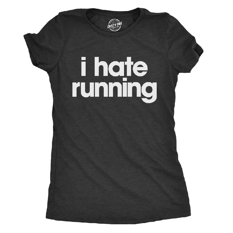 Crew Neck Women T Shirt with a Timeless DesignI Hate Running Women's T Shirt